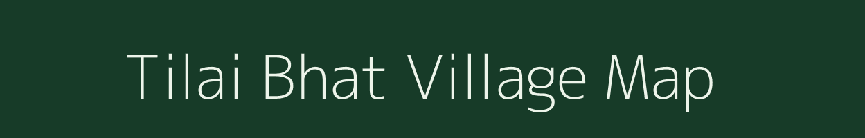 Tilai Bhat village map in Chhattisgarh