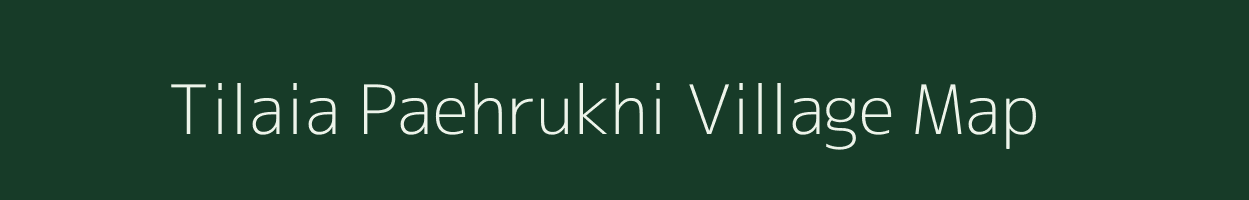 Tilaia Paehrukhi village map in Jharkhand