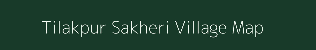 Tilakpur Sakheri village map in Uttar Pradesh