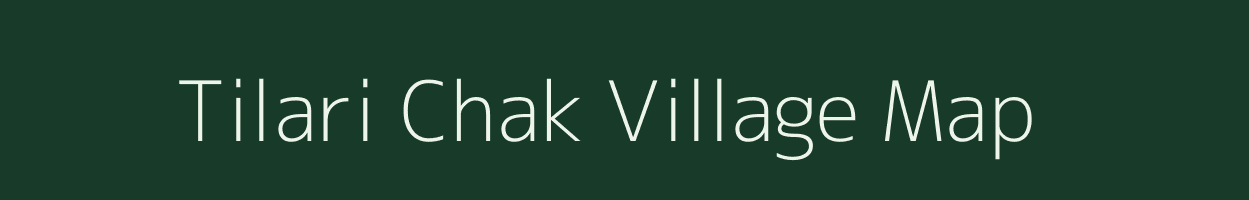 Tilari Chak village map in Bihar