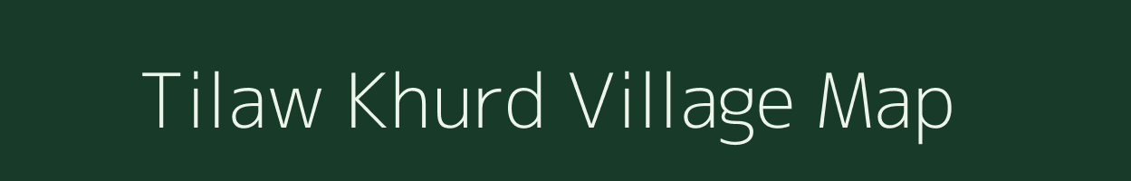 Tilaw Khurd village map in Uttar Pradesh