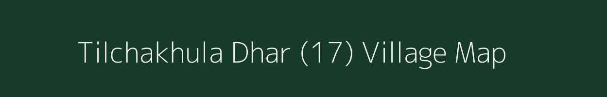 Tilchakhula Dhar (17) village map in Himachal Pradesh