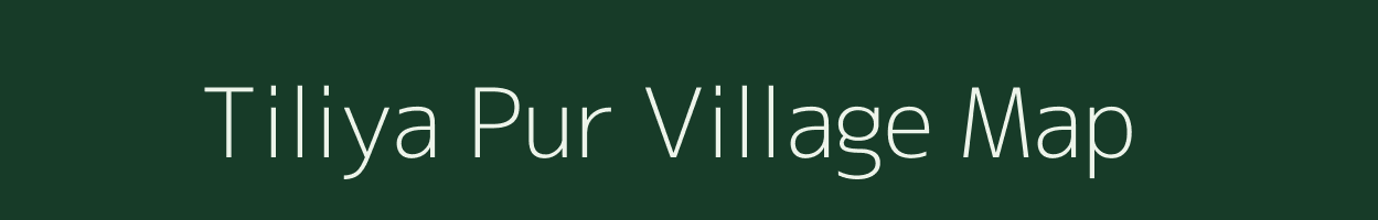 Tiliya Pur village map in Uttar Pradesh