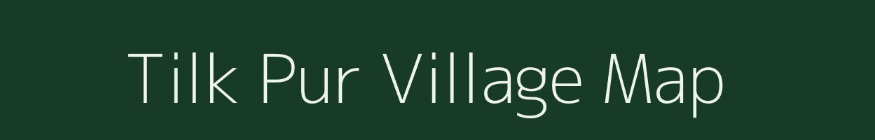 Tilk Pur village map in Uttar Pradesh