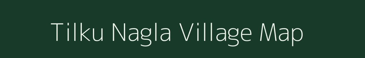 Tilku Nagla village map in Uttar Pradesh