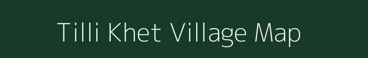 Tilli Khet village map in Madhya Pradesh