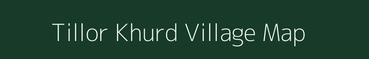 Tillor Khurd village map in Madhya Pradesh