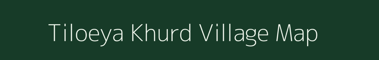 Tiloeya Khurd village map in Uttar Pradesh