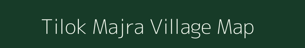 Tilok Majra village map in Uttar Pradesh