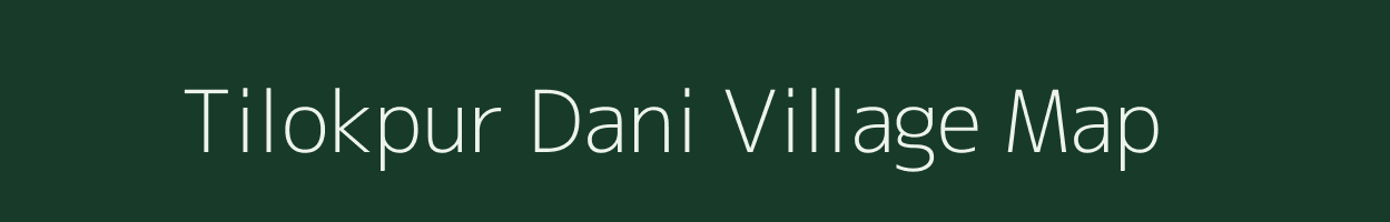 Tilokpur Dani village map in Uttarakhand