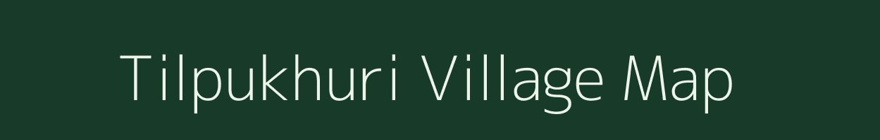 Tilpukhuri village map in Assam