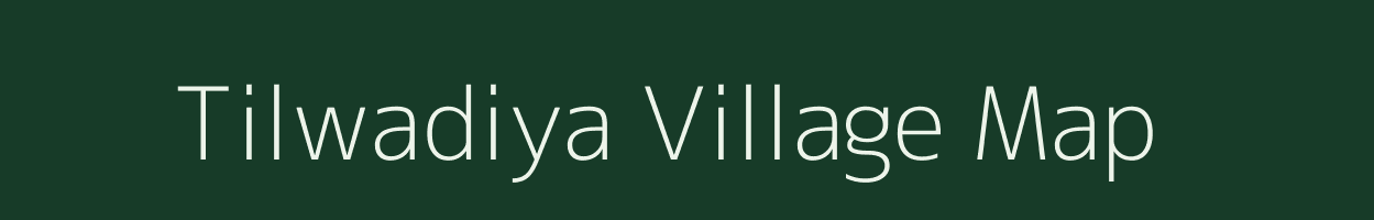 Tilwadiya village map in Madhya Pradesh