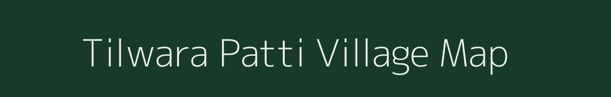 Tilwara Patti village map in Uttar Pradesh