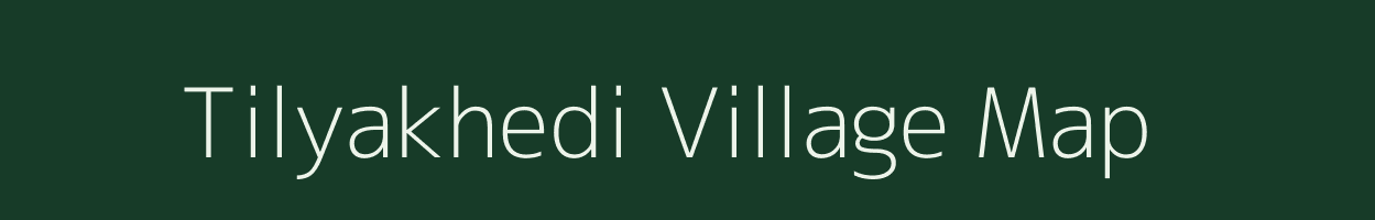 Tilyakhedi village map in Madhya Pradesh