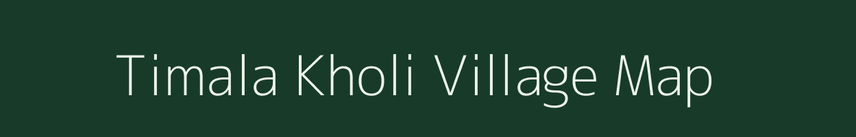 Timala Kholi village map in Uttarakhand