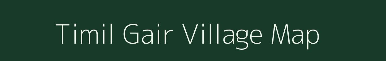 Timil Gair village map in Uttarakhand