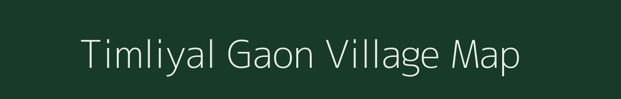 Timliyal Gaon village map in Uttarakhand