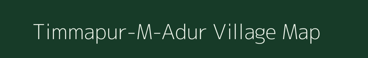 Timmapur-M-Adur village map in Karnataka