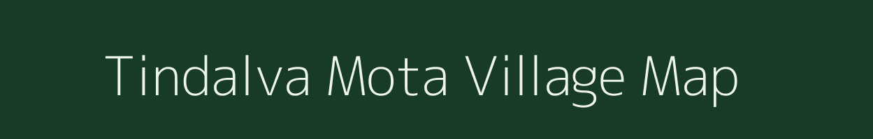 Tindalva Mota village map in Gujarat