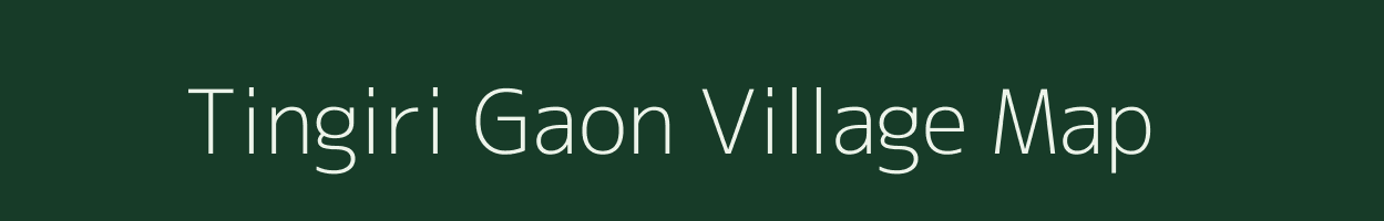 Tingiri Gaon village map in Assam