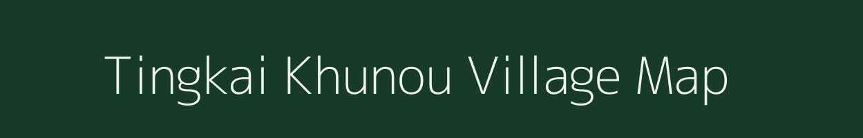 Tingkai Khunou village map in Manipur