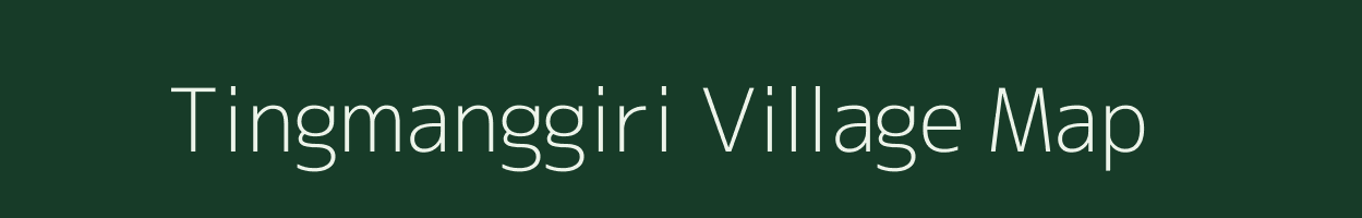 Tingmanggiri village map in Meghalaya