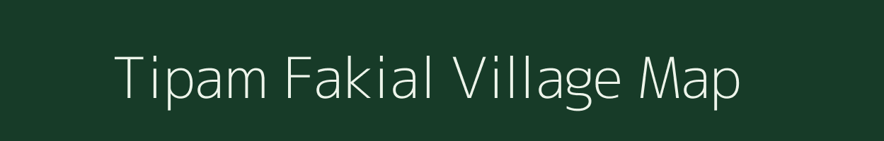 Tipam Fakial village map in Assam