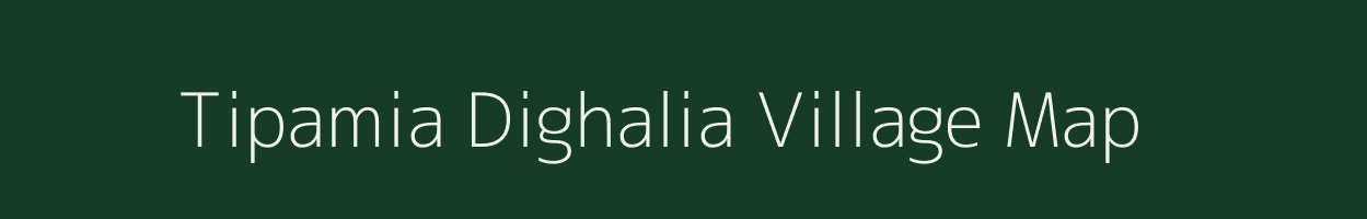 Tipamia Dighalia village map in Assam