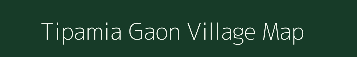 Tipamia Gaon village map in Assam