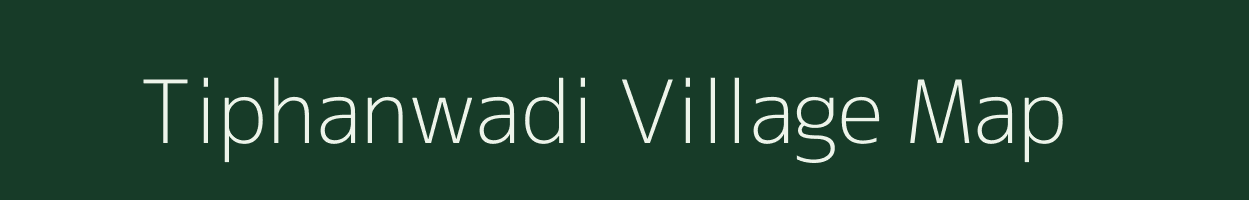 Tiphanwadi village map in Maharashtra