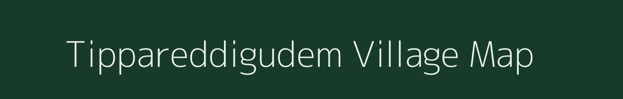 Tippareddigudem village map in Andhra Pradesh