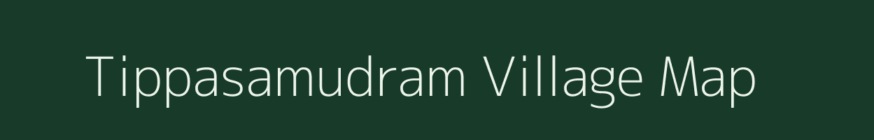 Tippasamudram village map in Tamil Nadu