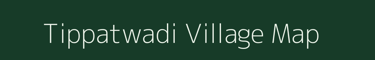 Tippatwadi village map in Maharashtra