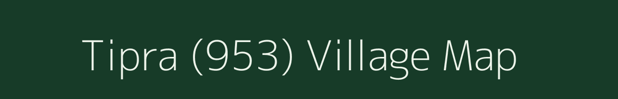 Tipra (953) village map in Himachal Pradesh