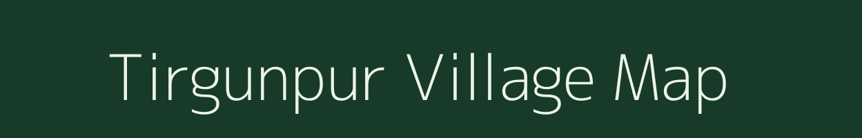 Tirgunpur village map in Bihar