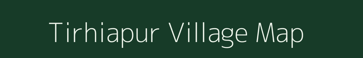 Tirhiapur village map in Uttar Pradesh