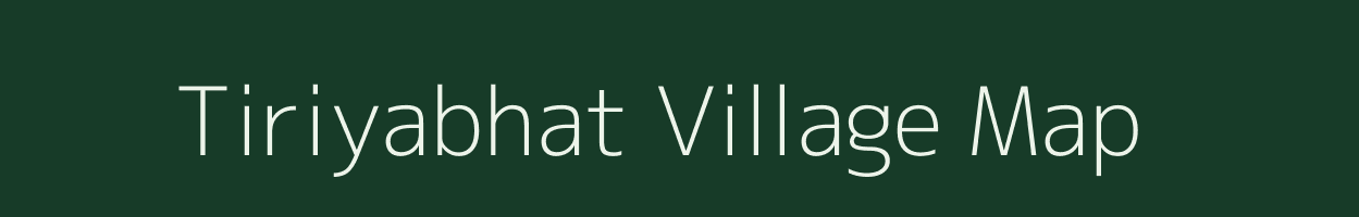 Tiriyabhat village map in Chhattisgarh