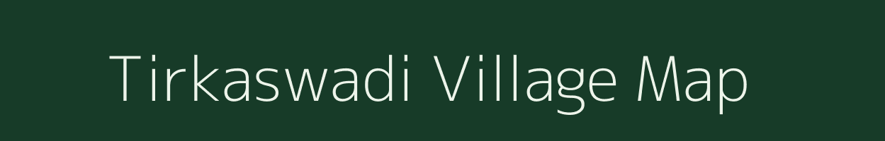 Tirkaswadi village map in Maharashtra