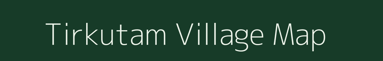 Tirkutam village map in Sikkim