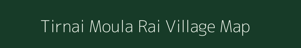 Tirnai Moula Rai village map in Uttar Pradesh