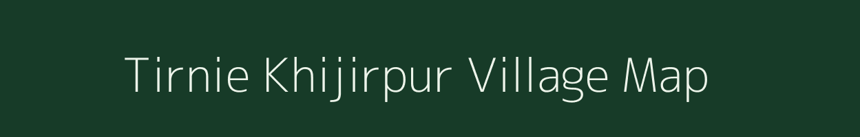Tirnie Khijirpur village map in Uttar Pradesh