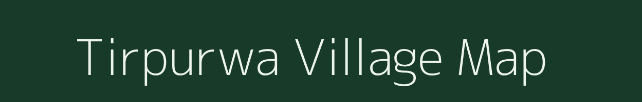 Tirpurwa village map in Bihar