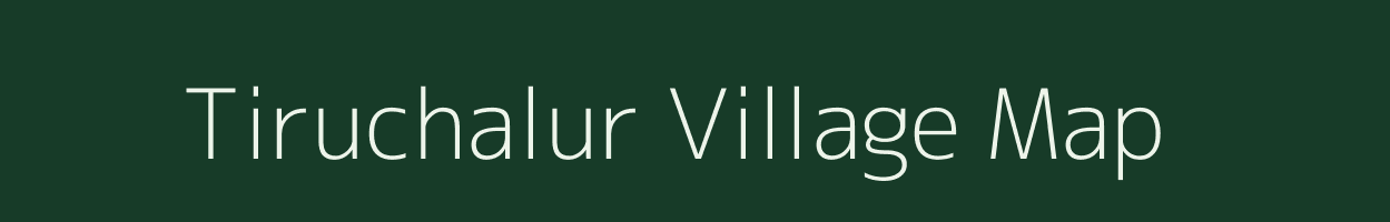 Tiruchalur village map in Tamil Nadu