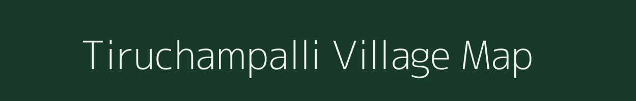 Tiruchampalli village map in Tamil Nadu