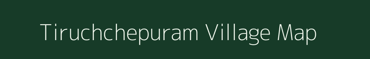 Tiruchchepuram village map in Tamil Nadu