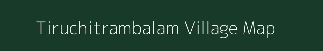 Tiruchitrambalam village map in Tamil Nadu