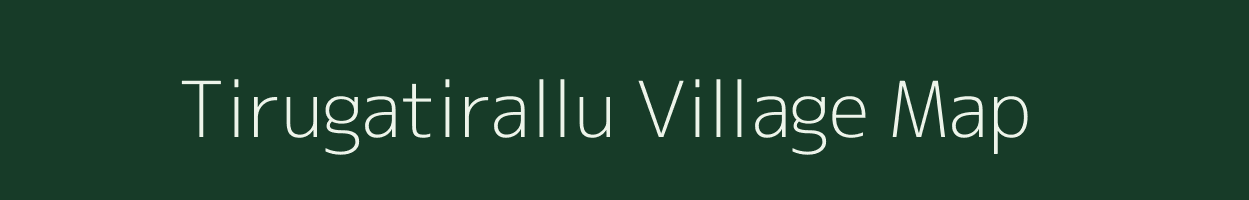 Tirugatirallu village map in Andhra Pradesh