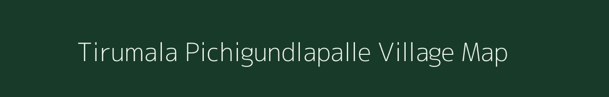 Tirumala Pichigundlapalle village map in Andhra Pradesh
