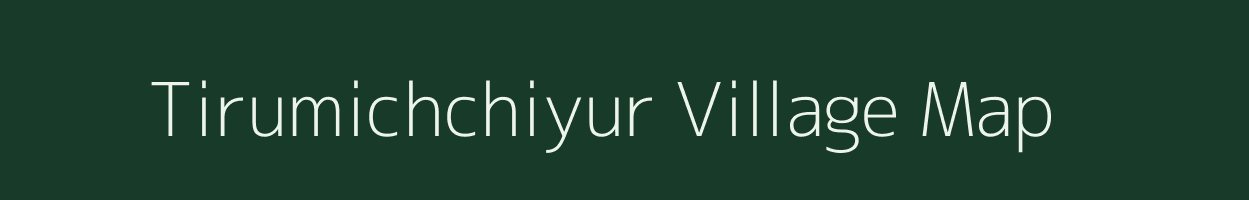 Tirumichchiyur village map in Tamil Nadu