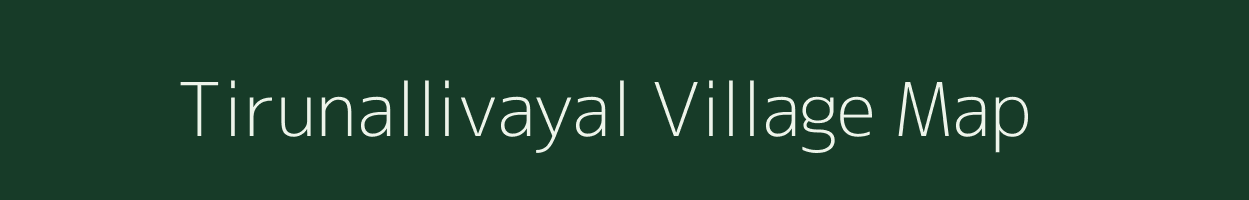 Tirunallivayal village map in Tamil Nadu